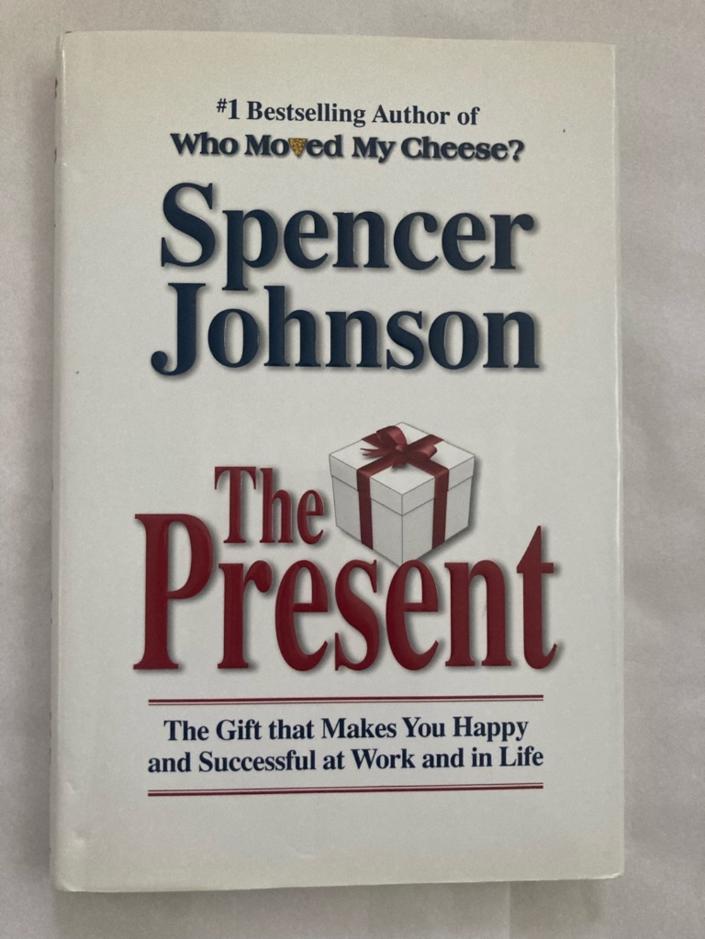 The Present—The Gift that Makes You Happy and Successful at Work & in Life